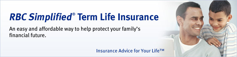 RBC Simplified® Term Life Insurance. Introducing an easy and affordable way to help protect your family’s financial future.