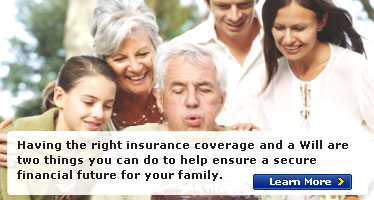 Having the right insurance coverage and a Will are two things you can do to help ensure a secure financial future for your family.