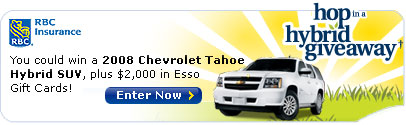 RBC Insurance&reg; Hop in a Hybrid Giveaway&dagger;. You could win a 2008 Chevrolet Tahoe Hybrid SUV, plus $2,000 in Esso Gift Cards! Participez pour gagner.